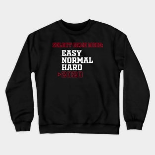 Select Game Mode Easy Normal Hard 2020 Funny Gift Crewneck Sweatshirt